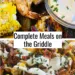 Complete Meals on the Griddle